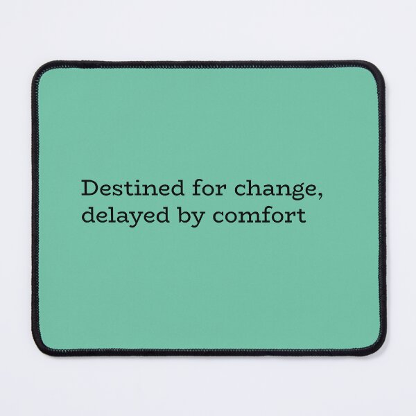 Item preview, Destined for Change Delayed by Comfort – Motivational Relatable Quote designed and sold by hhells.