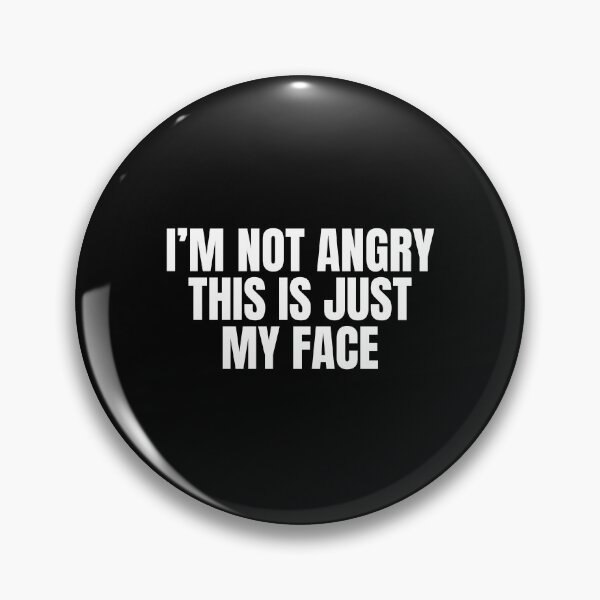 Item preview, I'm Not Angry This Is Just My Face designed and sold by Dondonmart.