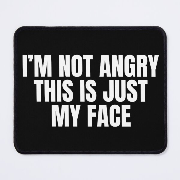 Item preview, I'm Not Angry This Is Just My Face designed and sold by Dondonmart.