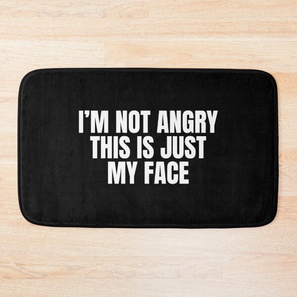 Item preview, I'm Not Angry This Is Just My Face designed and sold by Dondonmart.