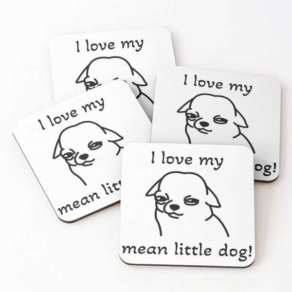 Item preview, I love my mean little dog! designed and sold by ICheckmateThee.