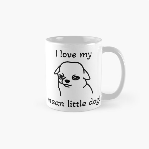 Item preview, I love my mean little dog! designed and sold by ICheckmateThee.
