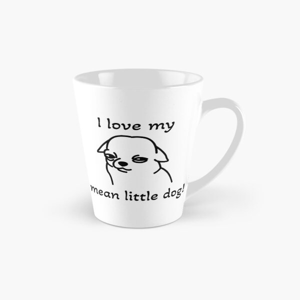 Item preview, I love my mean little dog! designed and sold by ICheckmateThee.