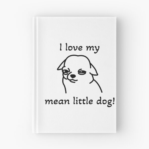 Item preview, I love my mean little dog! designed and sold by ICheckmateThee.