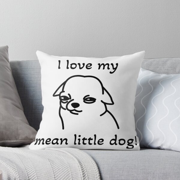 Item preview, I love my mean little dog! designed and sold by ICheckmateThee.