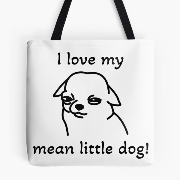 Item preview, I love my mean little dog! designed and sold by ICheckmateThee.