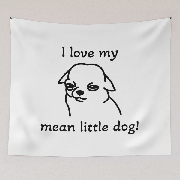 Item preview, I love my mean little dog! designed and sold by ICheckmateThee.