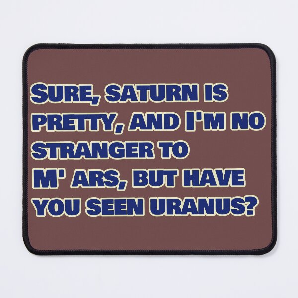 Item preview, Sure Saturn Is Pretty, But Have You Seen Uranus? – Funny Space Pun Quote designed and sold by hhells.