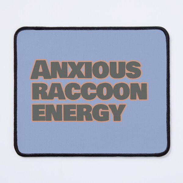 Item preview, Anxious Raccoon Energy – Funny Animal Mood Quote designed and sold by hhells.