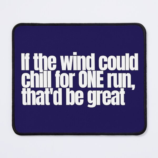 Item preview, If the Wind Could Chill for ONE Run That’d Be Great – Funny Running Quote designed and sold by hhells.
