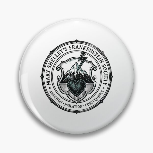 Item preview, Mary Shelley Frankenstein Society Ambition Isolation Consequence Badge designed and sold by Fenay Designs.