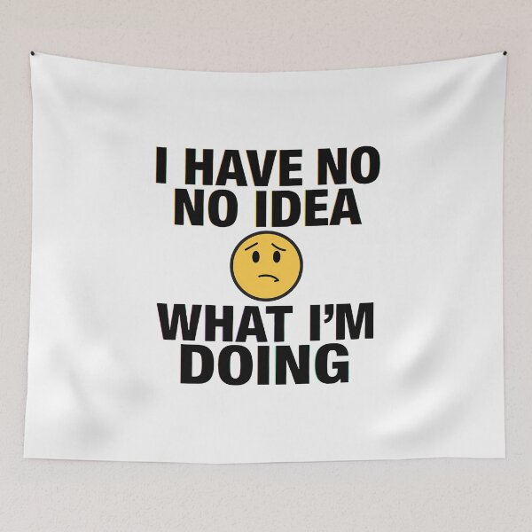 Item preview, I Have No Idea What I’m Doing Funny Relatable Confusion Quote Design designed and sold by Kavya Art.