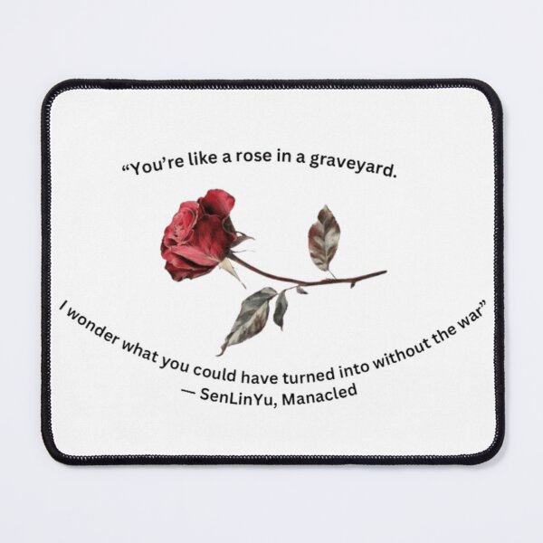 Item preview, Rose quote from Manacled fanfiction by SenLinYu designed and sold by Luminous-Moon.
