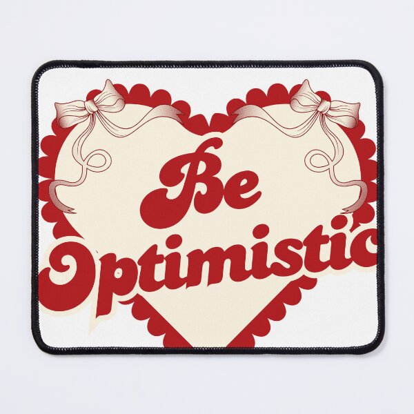 Item preview, be optimistic designed and sold by c0tt1ns.