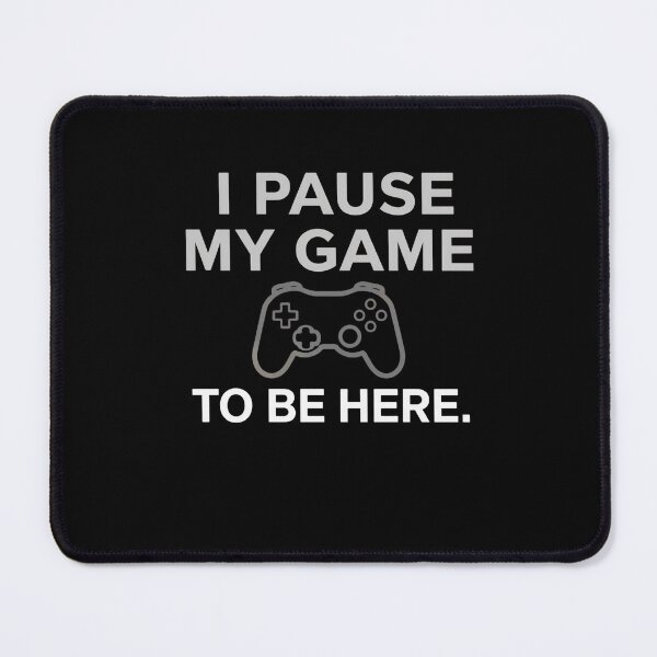 Item preview, I Pause My Game To Be Here Funny Gamer Relationship Quote Design designed and sold by Kavya Art.