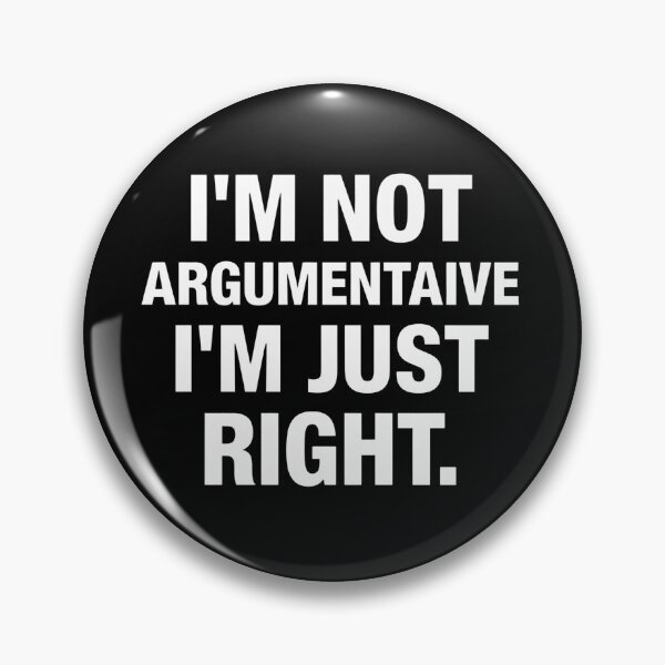 Item preview, I’m Not Argumentative I’m Just Right Funny Sarcastic Quote Design designed and sold by Kavya Art.