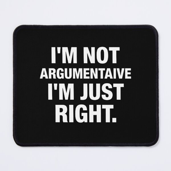 Item preview, I’m Not Argumentative I’m Just Right Funny Sarcastic Quote Design designed and sold by Kavya Art.