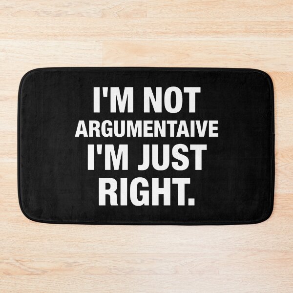 Item preview, I’m Not Argumentative I’m Just Right Funny Sarcastic Quote Design designed and sold by Kavya Art.