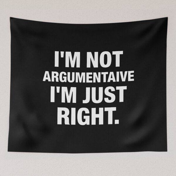 Item preview, I’m Not Argumentative I’m Just Right Funny Sarcastic Quote Design designed and sold by Kavya Art.