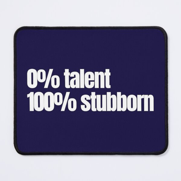 Item preview, 0% Talent, 100% Stubborn – Funny Running Motivation Quote designed and sold by hhells.