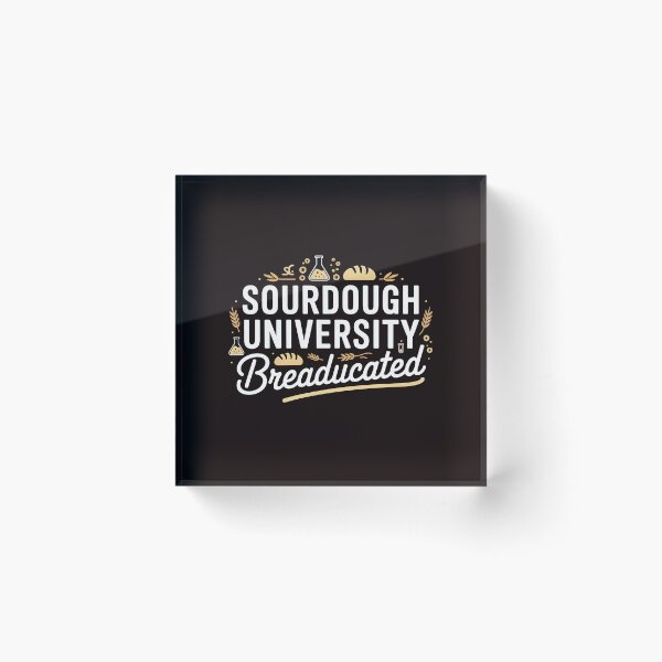 Item preview, Sourdough University Breaducated  – Yeast Joke  Bread Baking Tee Artisan Baking designed and sold by Redgiant87x.