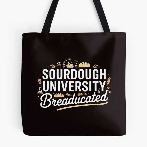 Item preview, Sourdough University Breaducated  – Yeast Joke  Bread Baking Tee Artisan Baking designed and sold by Redgiant87x.