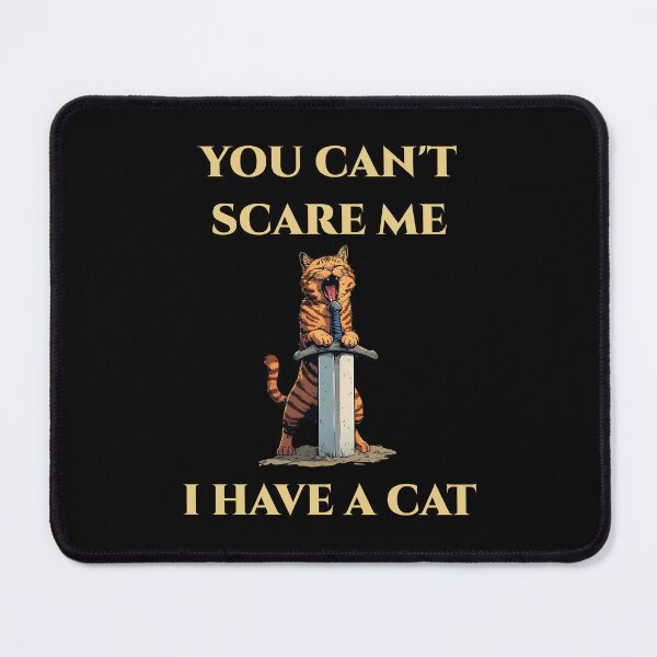 Item preview, You Can’t Scare Me, I Have a Cat designed and sold by Icareis-Studios.