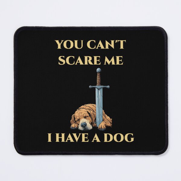 Item preview, You Can’t Scare Me, I Have a Dog designed and sold by Icareis-Studios.