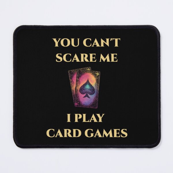 Item preview, You Can’t Scare Me, I Play Card Games designed and sold by Icareis-Studios.