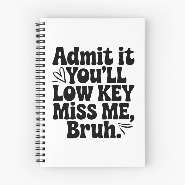 Item preview, Admit It You'll Low Key Miss Me, Bruh. designed and sold by Frank Ring.
