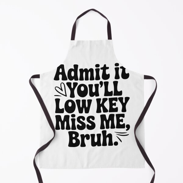Item preview, Admit It You'll Low Key Miss Me, Bruh. designed and sold by Frank Ring.