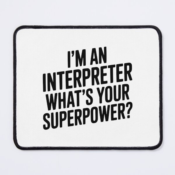 Item preview, I'm an Interpreter What's Your Superpower? designed and sold by Frank Ring.