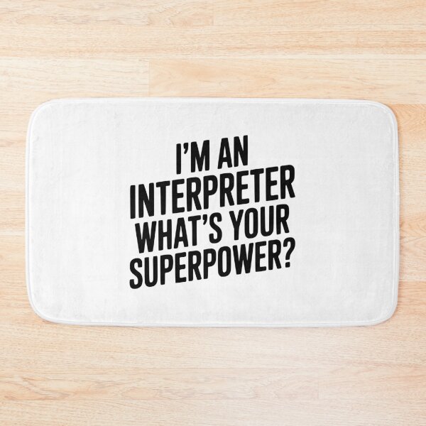 Item preview, I'm an Interpreter What's Your Superpower? designed and sold by Frank Ring.