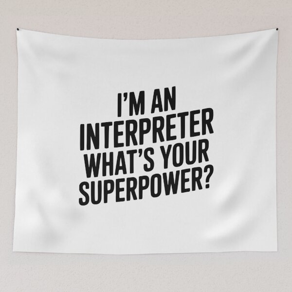 Item preview, I'm an Interpreter What's Your Superpower? designed and sold by Frank Ring.