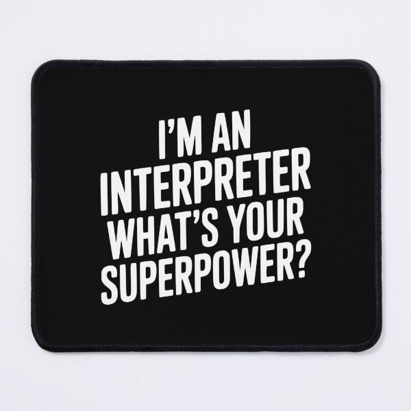 Item preview, I'm an Interpreter What's Your Superpower? designed and sold by Frank Ring.