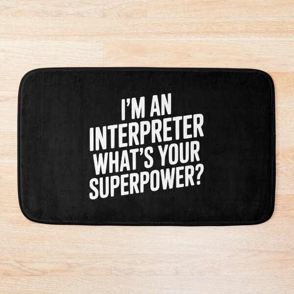 Item preview, I'm an Interpreter What's Your Superpower? designed and sold by Frank Ring.