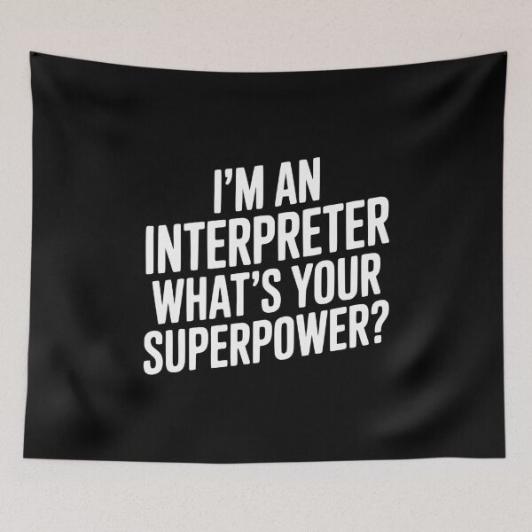 Item preview, I'm an Interpreter What's Your Superpower? designed and sold by Frank Ring.