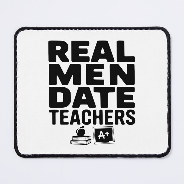 Item preview, Real Men Date Teachers designed and sold by Frank Ring.