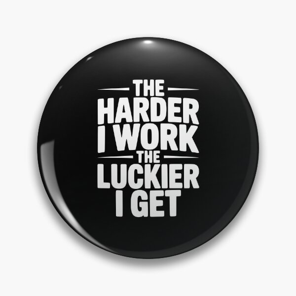 Item preview, The Harder I Work The Luckier I Get designed and sold by Frank Ring.