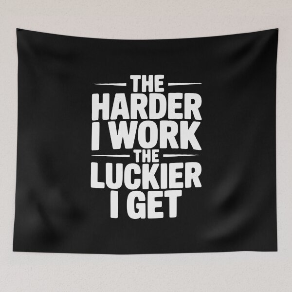 Item preview, The Harder I Work The Luckier I Get designed and sold by Frank Ring.