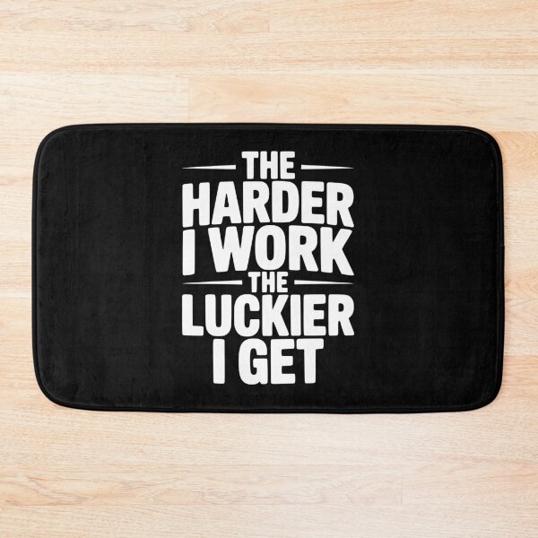 Item preview, The Harder I Work The Luckier I Get designed and sold by Frank Ring.