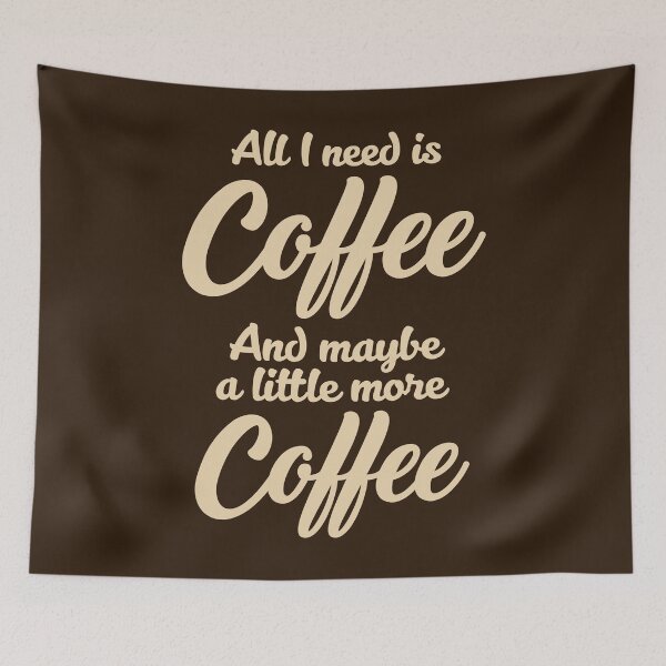 Item preview, All I need is Coffee Coffee Espresso Latte designed and sold by Helen-Storm.