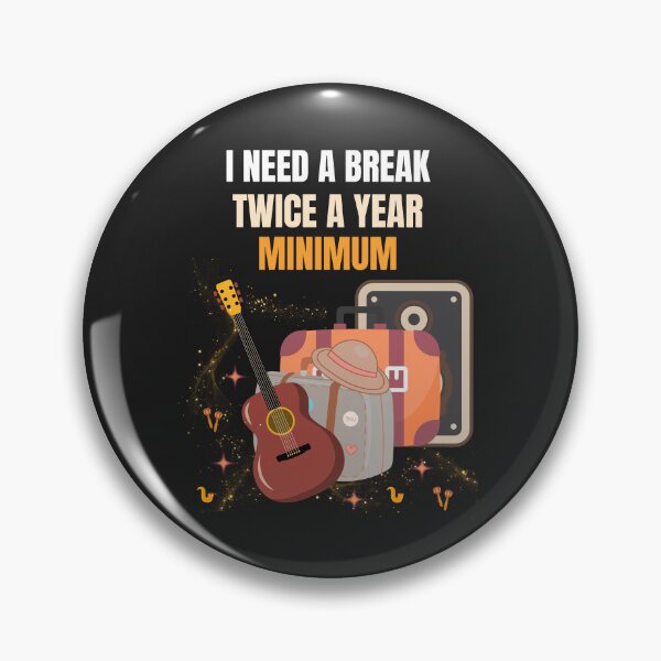 Item preview, I Need A Break Twice A Year Minimum Funny Travel Music Design designed and sold by Joyful-Pixel.