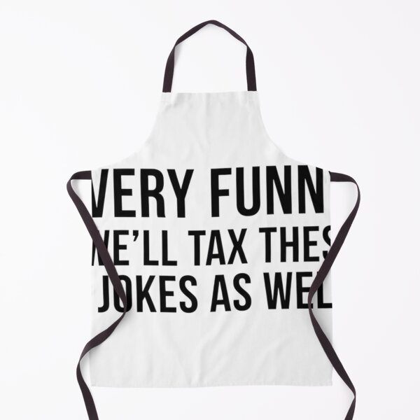 Item preview, Very Funny We Will Tax These Jokes As Well designed and sold by MaliceInWonderland.