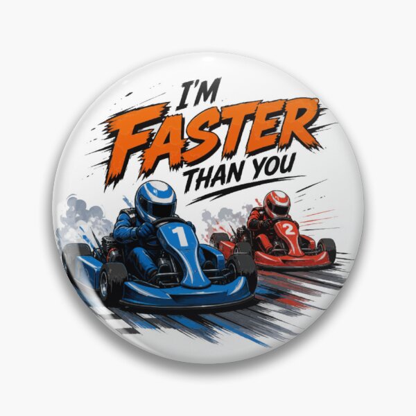 Item preview, I’m Faster Than You – Go Kart Racing designed and sold by PINK FREE.