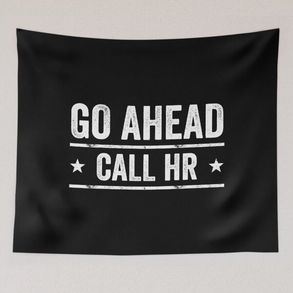 Item preview, Go Ahead Call HR Workplace Humor Professional Employee designed and sold by 76Valeria.