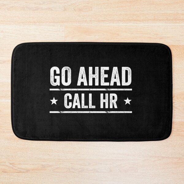 Item preview, Go Ahead Call HR Workplace Humor Professional Employee designed and sold by 76Valeria.