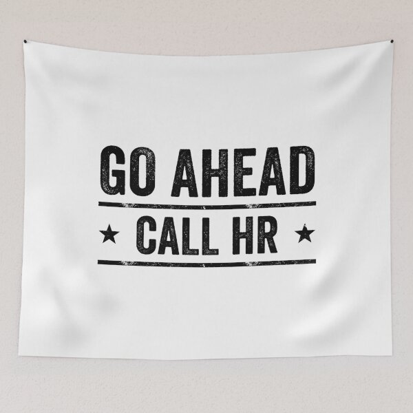 Item preview, Go Ahead Call HR Workplace Humor Professional Employee designed and sold by 76Valeria.