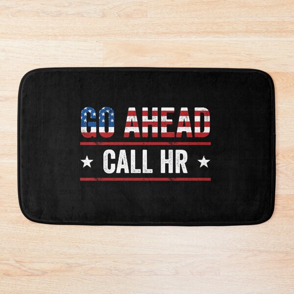 Item preview, Go Ahead Call Hr Workplace Humor Employee Coworker Human Resources Office designed and sold by 76Valeria.