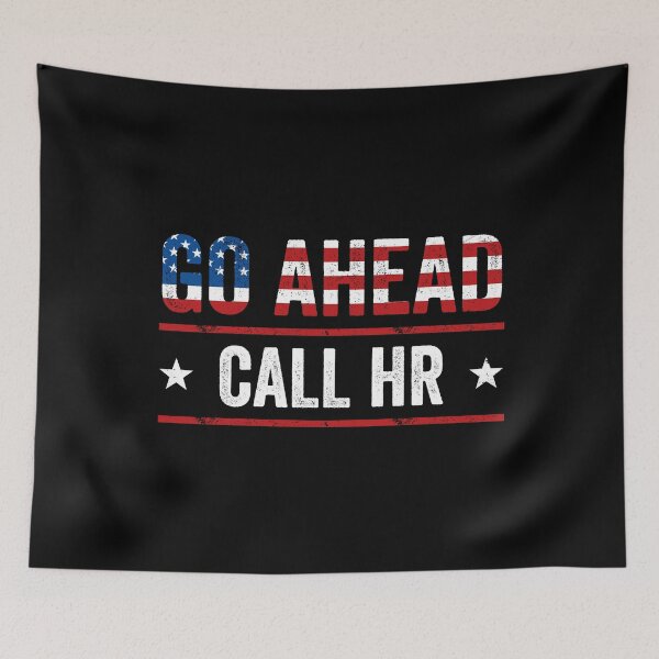 Item preview, Go Ahead Call Hr Workplace Humor Employee Coworker Human Resources Office designed and sold by 76Valeria.
